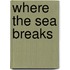 Where the Sea Breaks