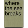 Where the Sea Breaks door John Prebble