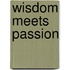 Wisdom Meets Passion