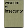 Wisdom of Insecurity door Alan Watts