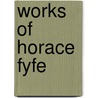Works of Horace Fyfe door Horace Fyfe
