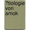 �Tiologie Von Amok door Martina Simon