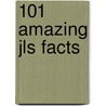 101 Amazing Jls Facts door Jack Goldstein