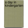 A Day in Kindergarten door Audrey M. Virges