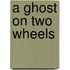 A Ghost on Two Wheels