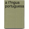 A L�Ngua Portuguesa by Axel Stelter