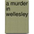 A Murder in Wellesley