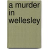 A Murder in Wellesley door Tom Farmer