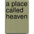 A Place Called Heaven