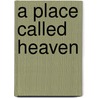 A Place Called Heaven by A.M. Bridgeman