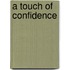 A Touch of Confidence