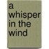A Whisper in the Wind