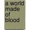 A World Made of Blood door Sebastian Junger
