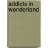 Addicts in Wonderland