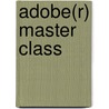 Adobe(r) Master Class by Sharon Milne