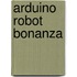 Arduino Robot Bonanza
