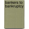 Bankers to Bankruptcy door james Lingard