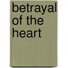 Betrayal of the Heart door Queen Starasia