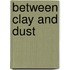 Between Clay and Dust