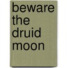 Beware the Druid Moon door John Kenneth Martin