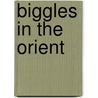 Biggles In The Orient door W.E. Johns