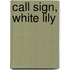 Call Sign, White Lily