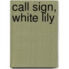 Call Sign, White Lily by Mathew Crisci