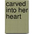 Carved Into Her Heart
