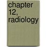 Chapter 12, Radiology by Francis Glorieux