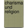 Charisma Und Religion door Stefan Thesing