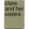 Clare and Her Sisters door Madeline Pecora Nugent