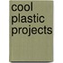 Cool Plastic Projects