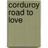 Corduroy Road to Love