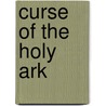 Curse of the Holy Ark by Ted Miller Iii