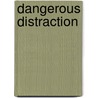 Dangerous Distraction door Mia Watts
