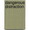 Dangerous Distraction by Mia Watts