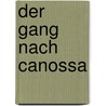 Der Gang Nach Canossa door Christian Werth
