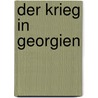 Der Krieg in Georgien door Stefan Hein