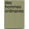 Des Hommes Ordinaires door Eric Arvin