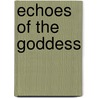 Echoes of the Goddess door Darrell Schweitzer