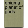 Enigma Planet of Gods by David Crane