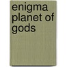 Enigma Planet of Gods door David Crane