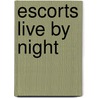 Escorts Live by Night by Seth Daniels