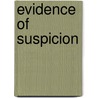 Evidence of Suspicion door Amitava Kumar