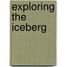 Exploring the Iceberg door Paul Lamb