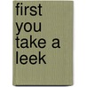 First You Take a Leek door Virginia Carroll