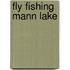 Fly Fishing Mann Lake