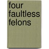 Four Faultless Felons by Gilbert Keith Chesterton
