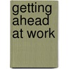 Getting Ahead at Work door Saddleback Educational Publishing