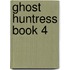 Ghost Huntress Book 4